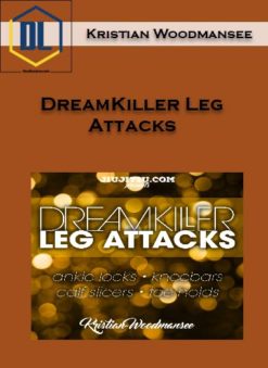 Kristian Woodmansee – DreamKiller Leg Attacks