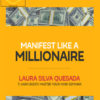 Laura Silva – Manifest Like A Millionaire
