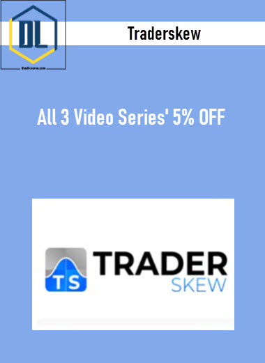 Traderskew - All 3 Video Series' 5% OFF