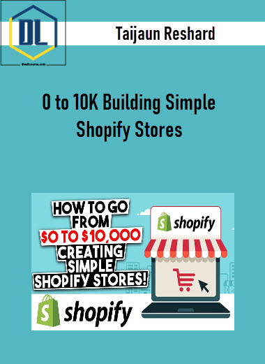  Taijaun Reshard - 0 to 10K Building Simple Shopify Stores