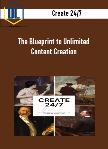 Create 24/7 - The Blueprint to Unlimited Content Creation