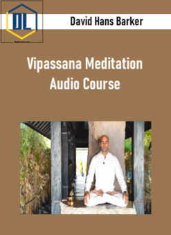 David Hans Barker - Vipassana Meditation Audio Course
