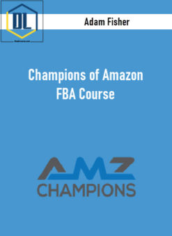 Adam Fisher – Champions of Amazon FBA Course
