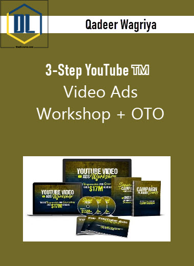 Qadeer Wagriya - 3-Step YouTube™️ Video Ads Workshop + OTO