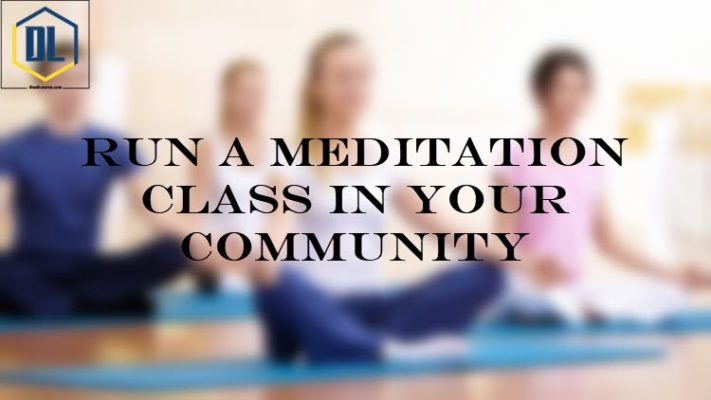 Run a meditation class in your community