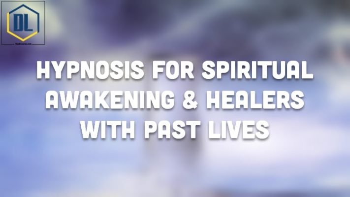 Hypnosis For Spiritual Awakening & Healers with Past Lives