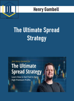 Henry Gambell – The Ultimate Spread Strategy