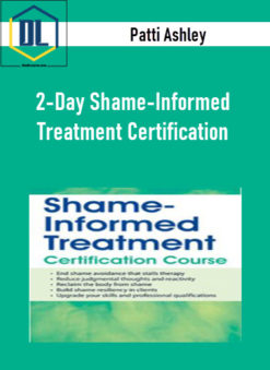 Patti Ashley – 2-Day Shame-Informed Treatment Certification