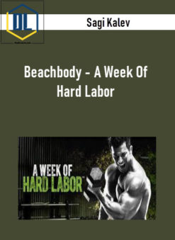 Sagi Kalev – Beachbody – A Week Of Hard Labor