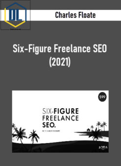 Charles Floate – Six-Figure Freelance SEO (2021)
