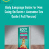 Body Language Guide For Men Going On Dates + Awesome Sex Guide ( Full Version)