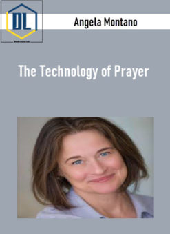 Angela Montano – The Technology of Prayer