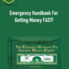 Emergency Handbook For Getting Money FAST!