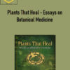 David Crow Plants That Heal Essays on Botanical Medicine