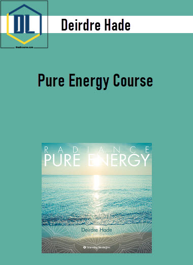 Deirdre Hade Pure Energy Course