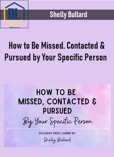 How to Be Missed. Contacted Pursued by Your Specific Person