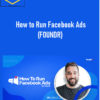 Nick Shackelford – How to Run Facebook Ads (FOUNDR)