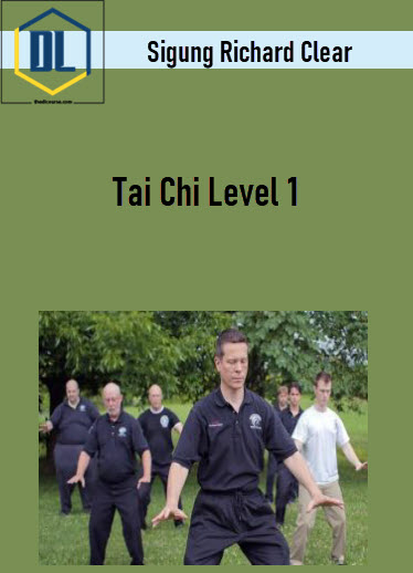 Sigung Richard Clear - Tai Chi Level 1