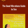 Cathy Winks and Anne Semans - The Good Vibrations Guide to Sex