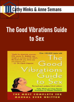 Cathy Winks and Anne Semans - The Good Vibrations Guide to Sex
