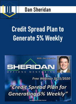 Dan Sheridan – Credit Spread Plan to Generate 5% Weekly