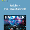 Hack Her - True Female Nature 101 - Rosemond P. Cherubin