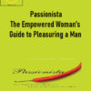 Ian Kerner - Passionista - The Empowered Woman’s Guide to Pleasuring a Man