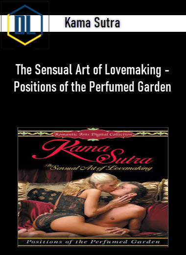 Kama Sutra - The Sensual Art of Lovemaking - Positions of the Perfumed Garden