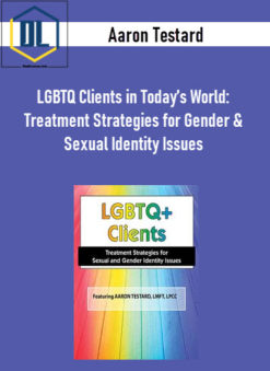 LGBTQ Clients in Today’s World: Treatment Strategies for Gender & Sexual Identity Issues