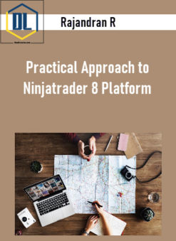 Rajandran R - Practical Approach to Ninjatrader 8 Platform