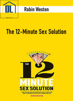 Robin Westen - The 12-Minute Sex Solution
