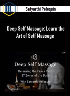 Satyarthi Peloquin – Deep Self Massage: Learn the Art of Self Massage