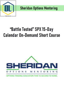 “Battle Tested” SPX 15-Day Calendar On-Demand Short Course By Sheridan Options Mentoring