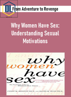 Why Women Have Sex: Understanding Sexual Motivations - From Adventure to Revenge