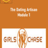 Chase Amante – The Dating Artisan – Module 1