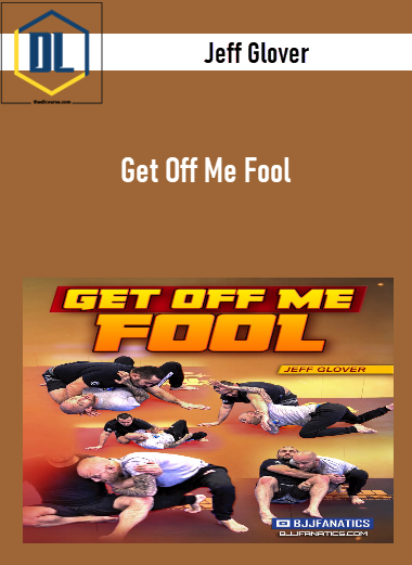 Get Off Me Fool by Jeff Glover
