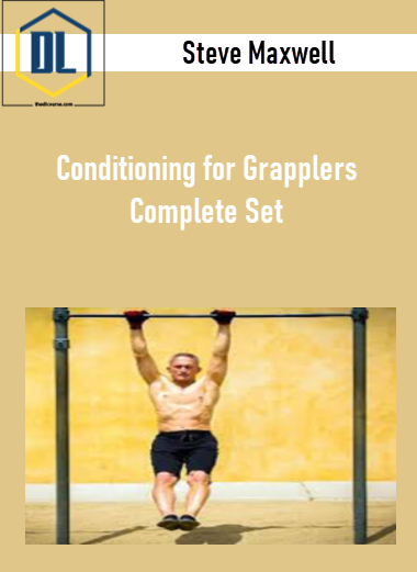 Steve Maxwell – Conditioning for Grapplers Complete Set
