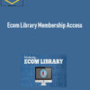 Ecom Library Membership Access