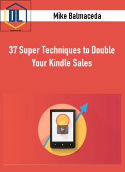 Mike Balmaceda – 37 Super Techniques to Double Your Kindle Sales