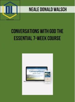 Neale Donald Walsch - Conversations with God The Essential 7-week Course