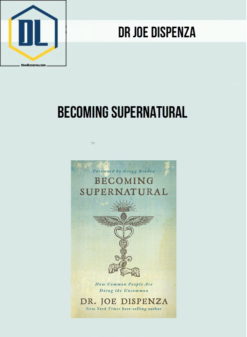 Dr Joe Dispenza - Becoming Supernatural