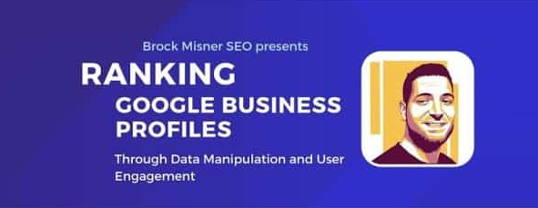 Brock Misner – Ranking Google Business Profiles