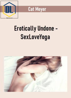 Cat Meyer – Erotically Undone – SexLoveYoga