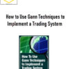 How to Use Gann Techniques to Implement a Trading System