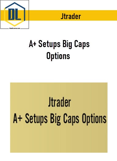 Jtrader – A+ Setups Big Caps Options