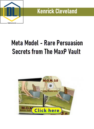 Kenrick Cleveland – Meta Model - Rare Persuasion Secrets from The MaxP Vault