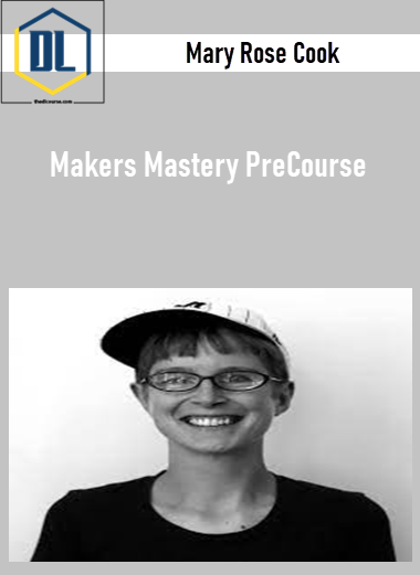 Mary Rose Cook – Makers Mastery PreCourse