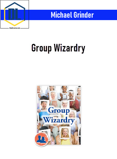 Michael Grinder – Group Wizardry