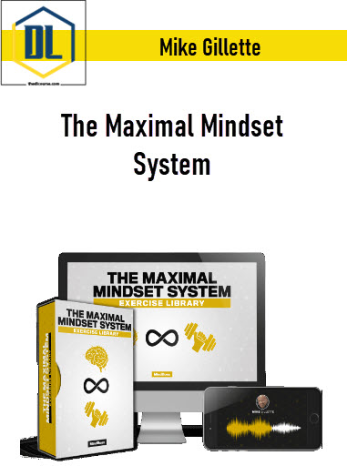 Mike Gillette – The Maximal Mindset System
