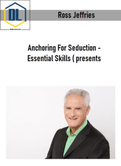 Ross Jeffries – Anchoring For Seduction – Essential Skills